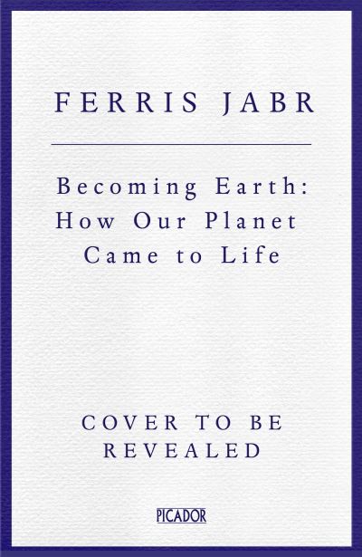 Cover for Ferris Jabr · Becoming Earth: How Our Planet Came to Life (Paperback Book) (2024)