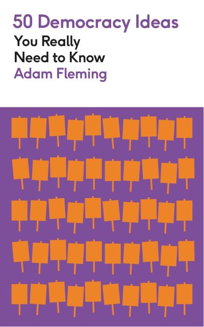 Cover for Adam Fleming · 50 Democracy Ideas You Really Need to Know - 50 Ideas You Really Need to Know series (Paperback Book) (2023)