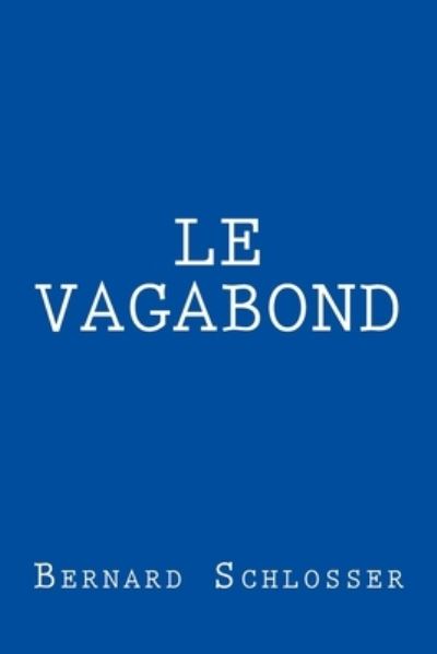 Cover for Bernard Schlosser · Le vagabond (Paperback Book) (2016)