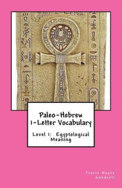 Cover for Travis Wayne Goodsell · Paleo-Hebrew 1-Letter Vocabulary (Paperback Book) (2016)