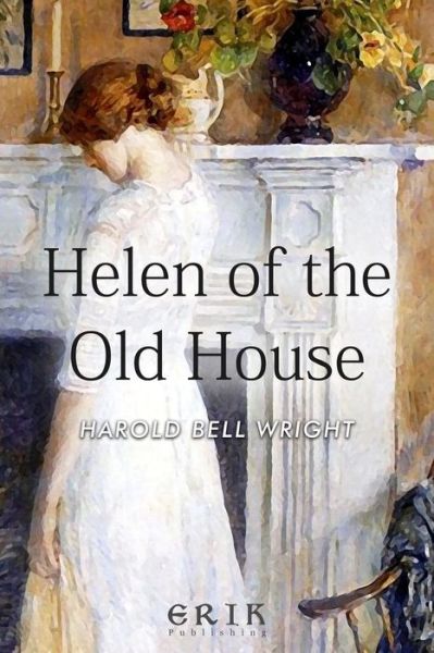 Cover for Harold Bell Wright · Helen of the Old House (Paperback Book) (2016)