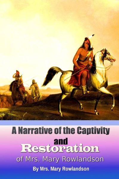 Cover for Mary Rowlandson · A Narrative of the Captivity and Restoration of Mrs. Mary Rowlandson (Paperback Book) (2016)