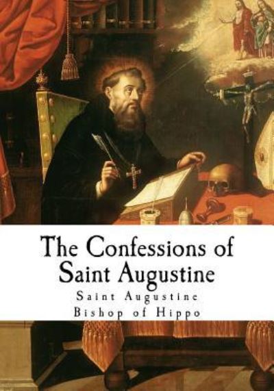 Cover for Saint Augustine Bishop of Hippo · The Confessions of Saint Augustine (Paperback Book) (2016)