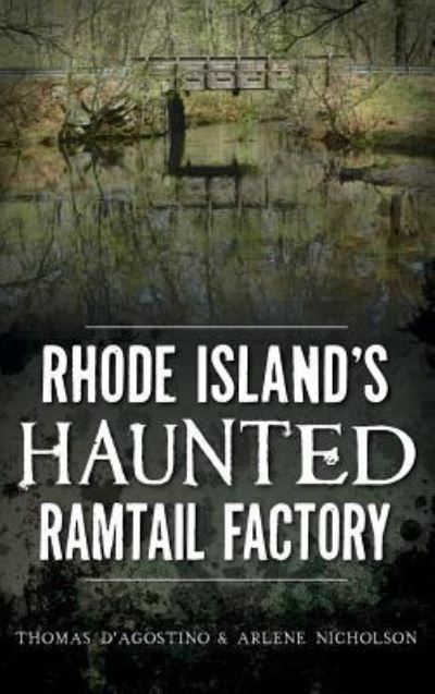 Cover for Thomas D'Agostino · Rhode Island's Haunted Ramtail Factory (Inbunden Bok) (2014)