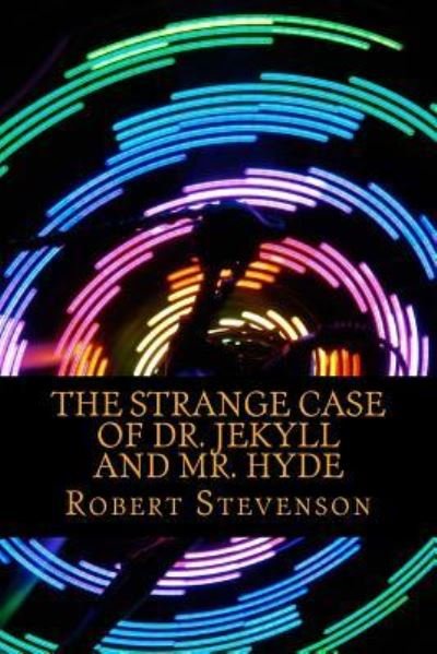 The Strange Case Of Dr. Jekyll and Mr. Hyde - Robert Louis Stevenson - Bøker - Createspace Independent Publishing Platf - 9781540589170 - 23. november 2016