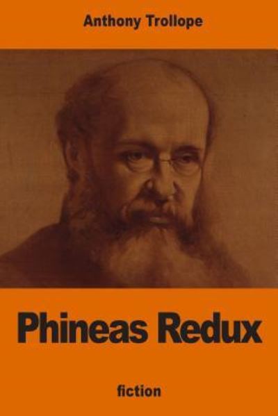 Phineas Redux - Anthony Trollope - Bøger - Createspace Independent Publishing Platf - 9781540691170 - 29. november 2016