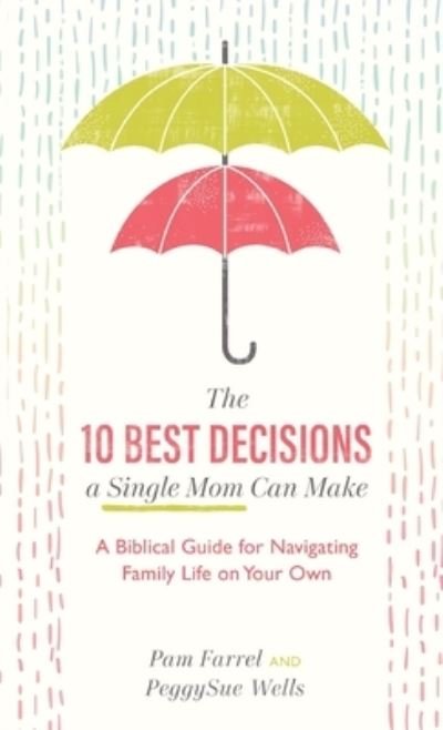 Cover for Pam Farrel · 10 Best Decisions a Single Mom Can Make (Hardcover Book) (2020)