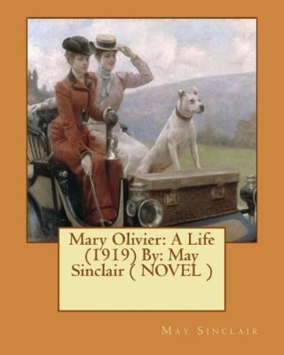 Cover for May Sinclair · Mary Olivier : A Life  By : May Sinclair (Taschenbuch) (2017)