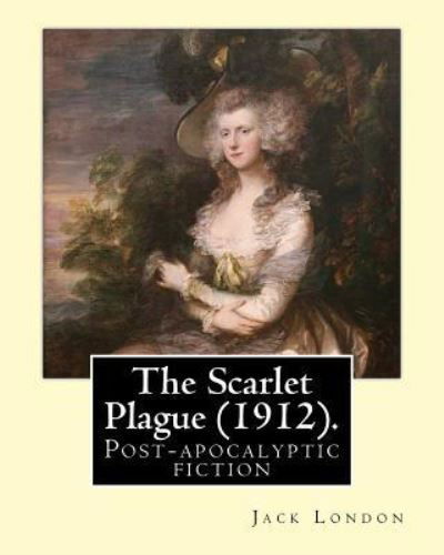 Cover for Jack London · The Scarlet Plague . By : Jack London (Paperback Book) (2017)