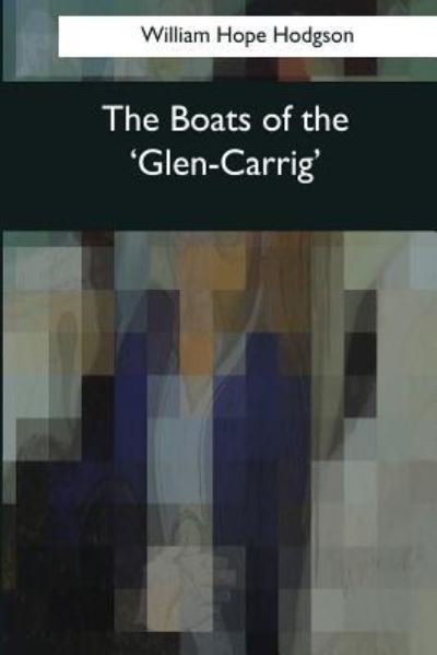 Cover for William Hope Hodgson · The Boats of the 'Glen-Carrig' (Pocketbok) (2017)