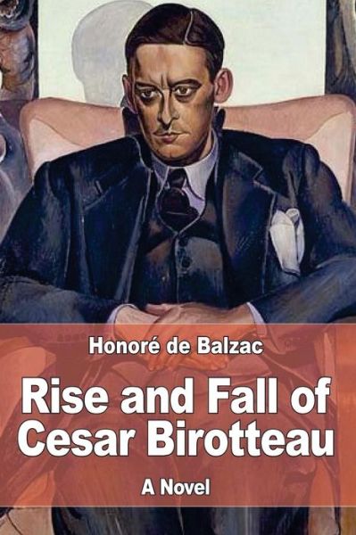 Rise and Fall of Cesar Birotteau - Honore de Balzac - Książki - Createspace Independent Publishing Platf - 9781545203170 - 8 kwietnia 2017