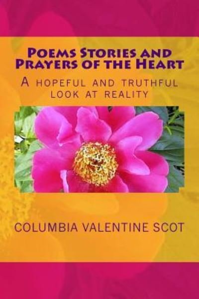 Cover for Columbia Valentine Scot · Poems Stories and Prayers of the Heart (Paperback Book) (2017)