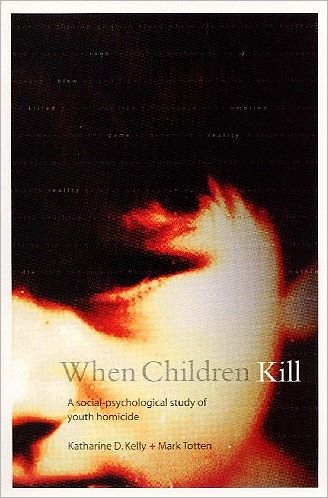 Cover for Katharine Kelly · When Children Kill: A Social-Psychological Study of Youth Homicide (Paperback Book) (2002)