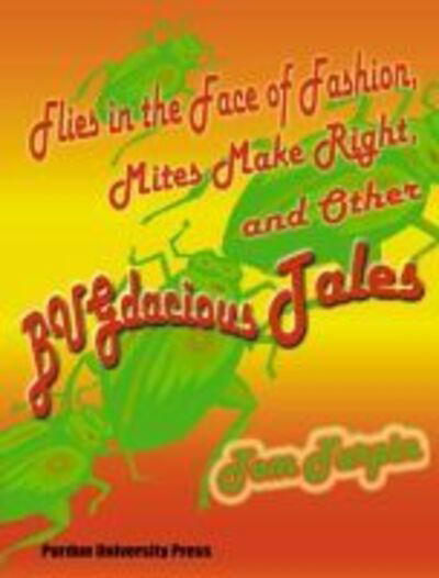 Flies in the Face of Fashion, Mites Make Right and Other Bugdacious Tales - Tom Turpin - Books - Purdue University Press - 9781557534170 - July 30, 2006