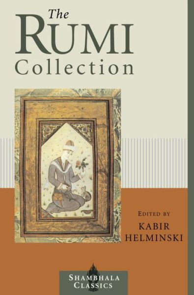 Cover for Kabir Helminski · The Rumi Collection: An Anthology of Translations of Mevlana Jalaluddin Rumi - Shambhala Classics (Paperback Book) [New edition] (2000)