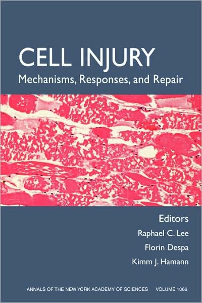 Cell Injury: Mechanisms, Responses, and Therapeutics, Volume 1066 - Annals of the New York Academy of Sciences - Lee - Books - John Wiley and Sons Ltd - 9781573316170 - March 3, 2008