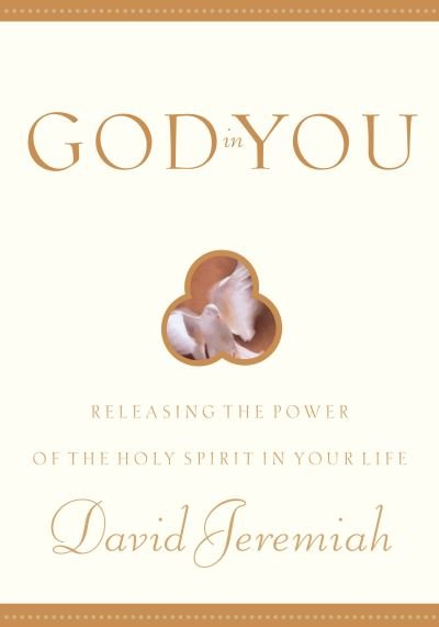 Cover for David Jeremiah · God in You: Releasing the Power of the Holy Spirit in your Life (Paperback Book) (2000)