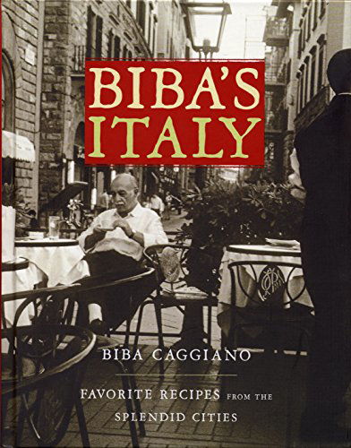 Cover for Biba Caggiano · Biba's Italy: Favorite Recipes from the Splendid Cities (Hardcover Book) (2006)