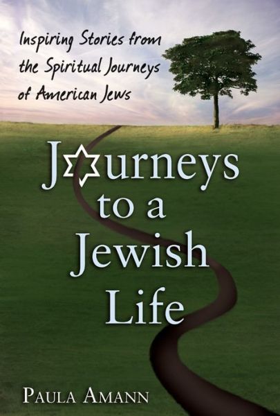 Cover for Paula Amann · Journeys to a Jewish Life: Inspiring Stories from the Spiritual Journeys of American Jews (Hardcover bog) (2007)