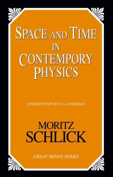 Space and Time in Contemporary Physics: An Introduction to the Theory of Relativity And Gravitation - Moritz Schlick - Livres - Prometheus Books - 9781591024170 - 1 mars 2007