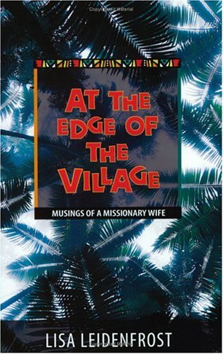 Cover for Lisa Leidenfrost · At the Edge of the Village: Musings of a Missionary Wife (Paperback Book) (2009)