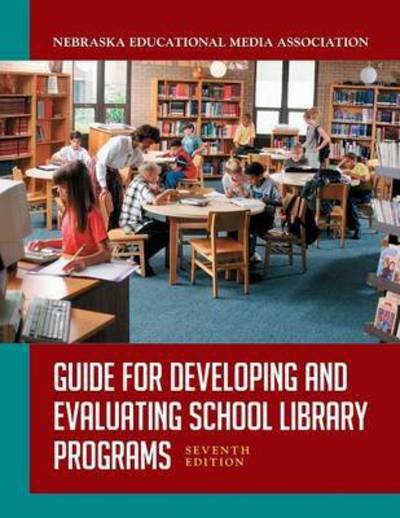 Cover for Nebraska Educational Media Association · Guide for developing and evaluating school library programs (Book) [7th edition] (2010)