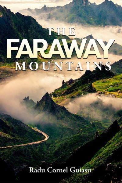 Cover for Radu Guiasu · The Faraway Mountains (Hardcover Book) (2023)