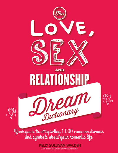 Cover for Kelly Sullivan Walden · The Love, Sex, and Relationship Dream Dictionary (Bound Book) (2016)