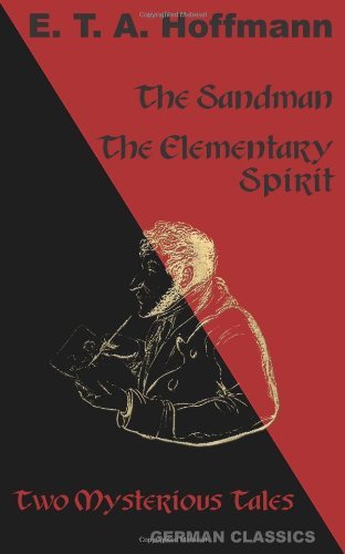 Cover for E.t.a. Hoffmann · The Sandman. the Elementary Spirit (Two Mysterious Tales. German Classics) (Paperback Bog) (2008)