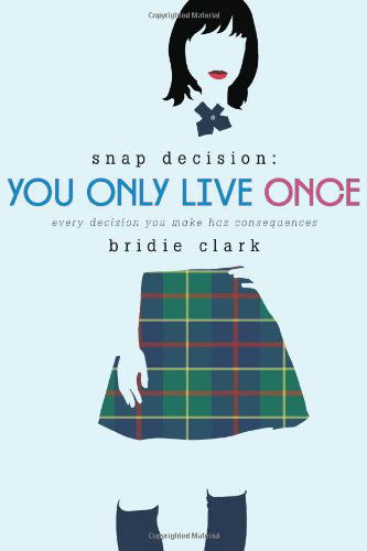 Cover for Bridie Clark · You Only Live Once (Snap Decision) (Paperback Book) (2014)