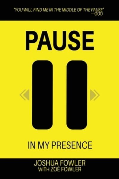 Pause In My Presence - Joshua Fowler - Books - Advantage Inspirational - 9781597556170 - November 3, 2020