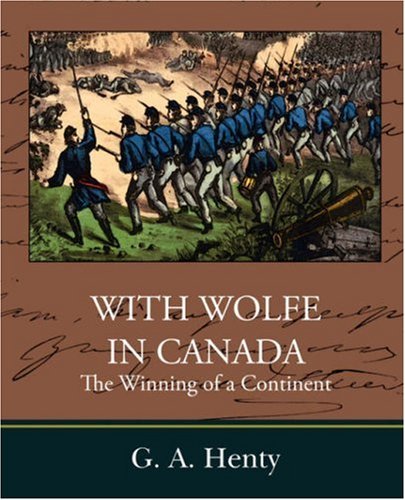 Cover for G. A. Henty · With Wolfe in Canada the Winning of a Continent (Paperback Book) (2008)