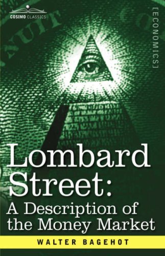 Lombard Street: a Description of the Money Market - Walter Bagehot - Books - Cosimo Classics - 9781605200170 - December 1, 2007