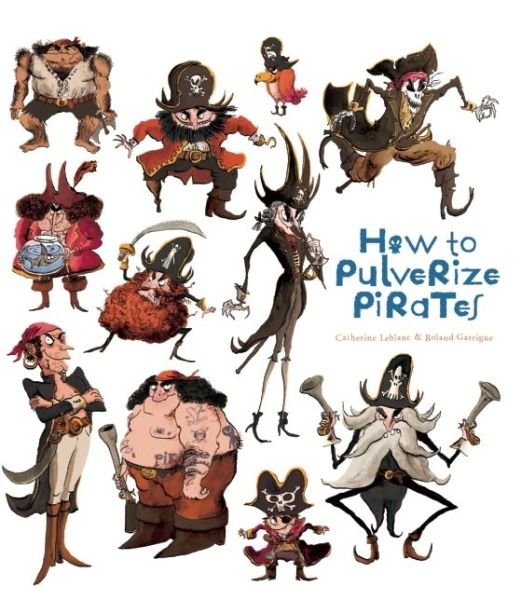 Cover for Catherine Leblanc · How to Pulverize Pirates (Pocketbok) (2014)
