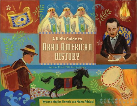 Cover for Yvonne Wakim Dennis · A Kid's Guide to Arab American History: More Than 50 Activities - A Kid's Guide series (Paperback Book) (2013)