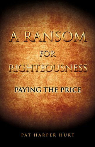 Cover for Pat Harper Hurt · A Ransom for Righteousness (Paperback Book) (2011)