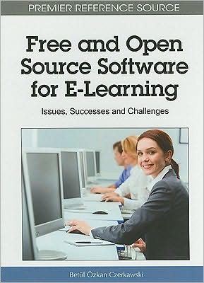 Cover for Betul Zkan Czerkawski · Free and Open Source Software for E-Learning: Issues, Successes and Challenges (Hardcover Book) (2010)