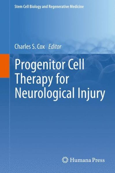 Cover for Charles S Cox Jr · Progenitor Cell Therapy for Neurological Injury - Stem Cell Biology and Regenerative Medicine (Paperback Book) [2011 edition] (2012)