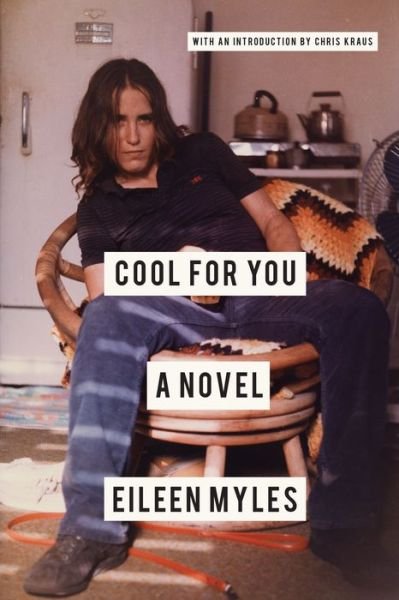 Cover for Eileen Myles · Cool For You: A Novel (Paperback Bog) [Third edition] (2017)