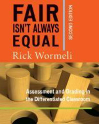 Fair Isn't Always Equal: Assessment & Grading in the Differentiated Classroom - Rick Wormeli - Books - Taylor & Francis Inc - 9781625310170 - April 6, 2018