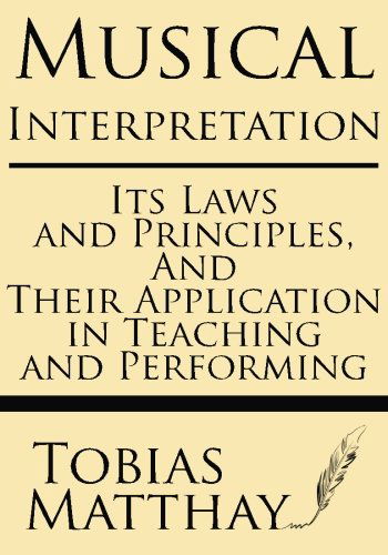 Cover for Tobias Matthay · Musical Interpretation: Its Laws and Principles, and Their Application in Teaching and Performing (Pocketbok) (2013)