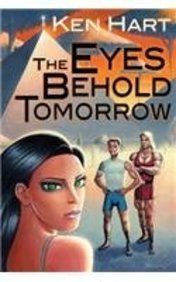 Cover for Ken Hart · The Eyes Behold Tomorrow (Paperback Book) (2014)