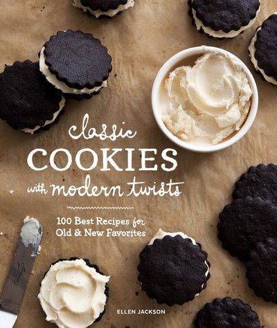 Cover for Ellen Jackson · Classic Cookies with Modern Twists: 100 Best Recipes for Old and New Favorites (Hardcover Book) (2015)