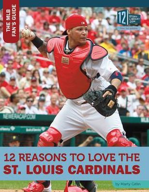 Cover for Marty Gitlin · 12 Reasons to Love the St. Louis Cardinals (Inbunden Bok) (2016)