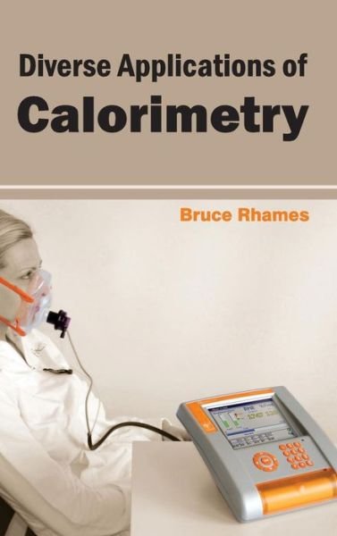 Cover for Bruce Rhames · Diverse Applications of Calorimetry (Hardcover Book) (2015)