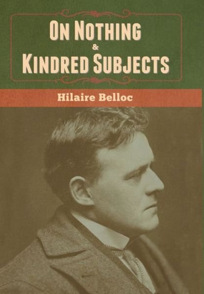 Cover for Hilaire Belloc · On Nothing &amp; Kindred Subjects (Innbunden bok) (2020)