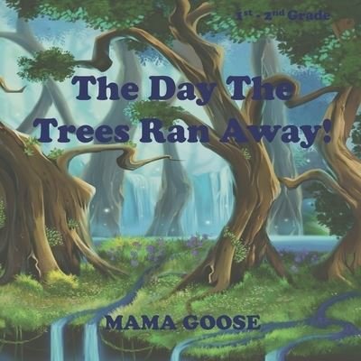 Cover for Mama Goose · The Day The Trees Ran Away! (Paperback Bog) (2020)