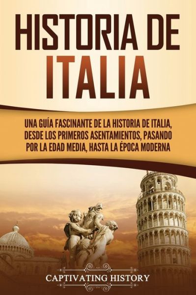 Historia de Italia - Captivating History - Books - Captivating History - 9781637162170 - March 3, 2021