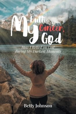 Cover for Betty Johnson · My Faith, My Cancer, My God (Paperback Book) (2021)