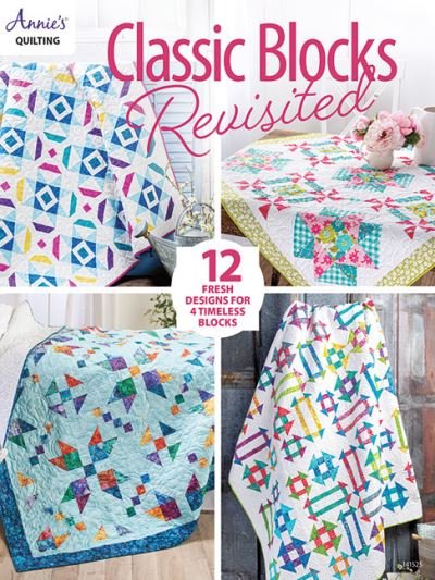 Cover for Annie's Quilting · Classic Blocks Revisited: 12 Fresh Designs for 4 Timeless Blocks (Paperback Book) (2023)